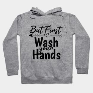 But First Wash Your Hands Gift Idea Baby Shower Hoodie